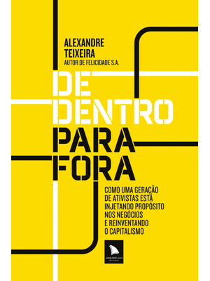 De Dentro para Fora: Como Uma Geração de Ativistas Está Injetando Propósito nos Negócios e Reinventa
