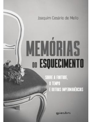 Memórias do Esquecimento: sobre a Finitude, o Tempo e Outras Impermanências
