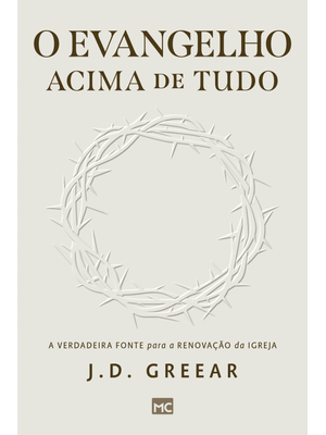 O Evangelho Acima de Tudo: a Verdadeira Fonte para a Renovação da Igreja