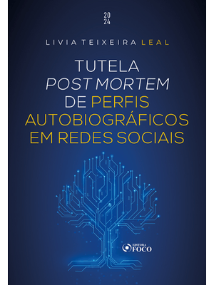 Tutela Post Mortem - Perfis em Redes Sociais - 1ª Ed - 2024