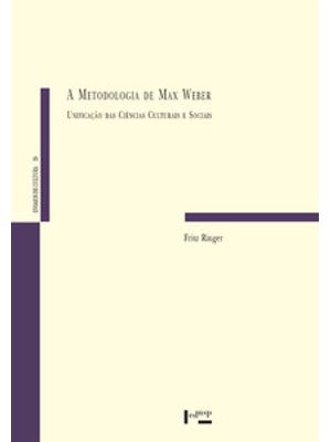 A Metodologia de Max Weber: Unificação das Ciências Culturais e Sociais