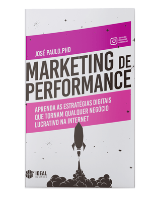 Marketing de Performance: Aprenda as Estratégias Digitais Que Tornam Qualquer Negócio Lucrativo na I