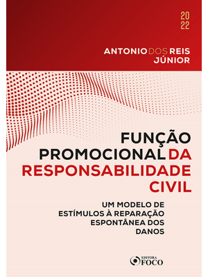 Função Promocional da Responsabilidade Civil - 1ª Ed - 2022: Um Modelo de Estímulos À Reparação Espo