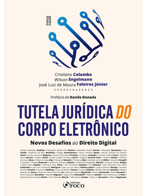 Tutela Jurídica do Corpo Eletrônico - 1ª Ed - 2022: Novos Desafios Ao Direito Digital