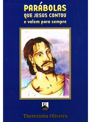 Parábolas Que Jesus Contou e Valem para Sempre