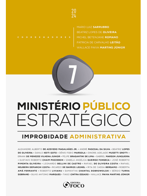 Ministério Público Estratégico - Improbidade Administrativa - 1ª Ed - 2024 - Volume 7
