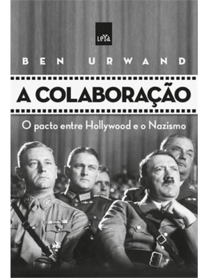 A Colaboração: o Pacto Entre Hollywood e o Nazismo