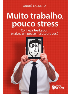 Muito Trabalho, Pouco Stress: Conheça Joe Labor, e Talvez Um Pouco Mais sobre Você