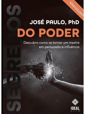 Segredos do Poder: Descubra Como Se Tornar Um Mestre em Persuasão e Influência