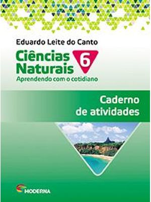 Ciencias Naturais - Aprendendo com o Cotidiano - 6º Ano - Caderno - de Atividades