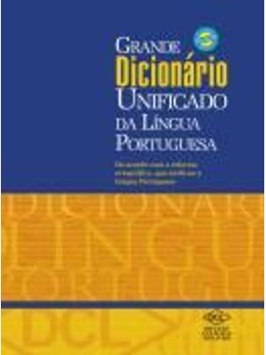 Grande Dicionario Unificado da Lingua Portuguesa