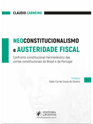 Neoconstitucionalismo e Austeridade Fiscal: Confronto Constitucional-Hermenêutico das Cortes Constit