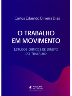 O Trabalho em Movimento: Estudos Críticos de Direito do Trabalho