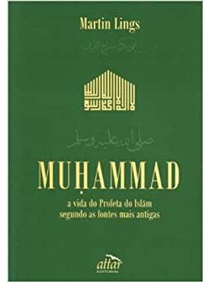 Muhammad - a Vida do Profeta do Islam Segundo as Fontes Mais Antigas