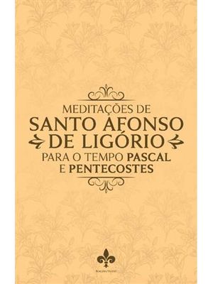 Meditações de Santo Afonso de Ligorio para o Tempo Pascal e Pentecostes
