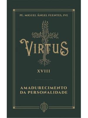 Virtus Xviii - Amadurecimento da Personalidade