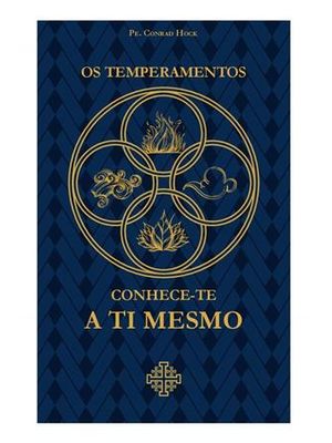 Os Temperamentos - Conhece-Te a Ti Mesmo