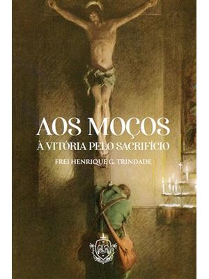 Aos Moços - À Vitória pelo Sacrifício