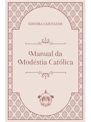 Manual da Modéstia Católica