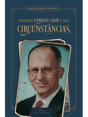 Venerável Enrique Shaw e Suas Circunstâncias