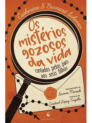 Os Mistérios Gozosos da Vida Contados pelos Pais Aos Seus Filhos