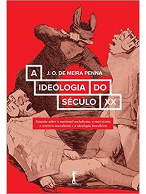 Ideologia do Seculo Xx, a - Ensaios sobre o Nacional-Socialismo, o Marxismo, o Terceiro-Mundismo e a