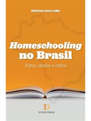 Homeschooling no Brasil - Fatos, Dados e Mitos