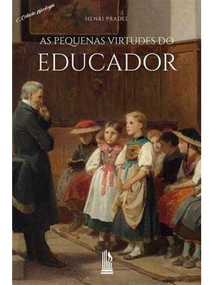 As Pequenas Virtudes do Educador