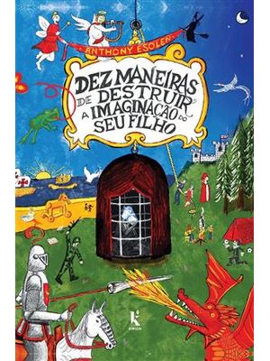 Dez Maneiras de Destruir a Imaginação do Seu Filho