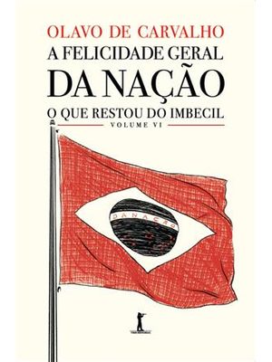 A Felicidade Geral da Nação - o Que Restou do Imbecil - Vol. Vi
