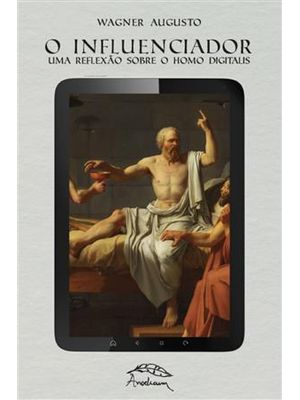 O Influenciador: Uma Reflexão sobre Homo Digitalis