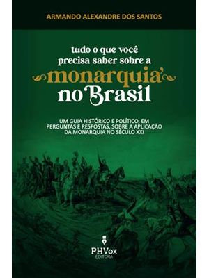 Tudo o Que Você Precisa Saber sobre a Monarquia no Brasil