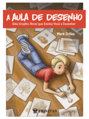 A Aula de Desenho: Uma Graphic Novel Que Ensina Você a Desenhar