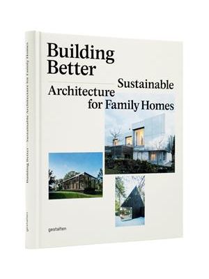 Building Better: Sustainable Architecture For Family Homes