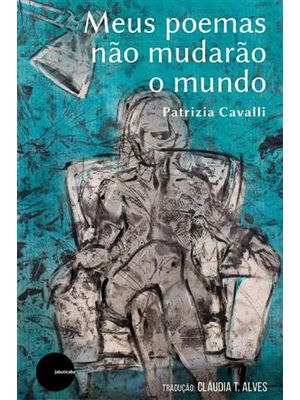 Meus Poemas Não Mudarão o Mundo