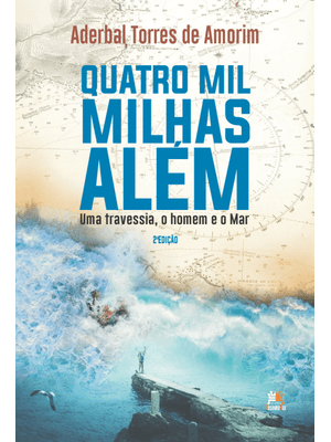 Quatro Mil Milhas Além: Uma Travessia, o Homem e o Mar