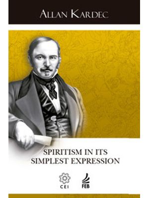 Spiritism in Its Simplest Expression (O Espiritismo na Sua Expressão Mais Simples - Inglês)