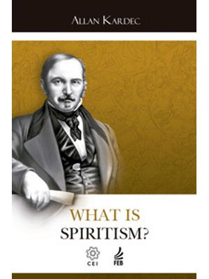 What Is Spiritism? (O Que É o Espiritismo - Inglês)
