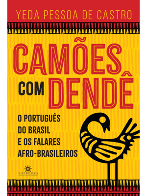 Camões com Dendé: o Português do Brasil e os Falares Afro-Brasileiros
