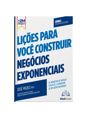 Lições para Você Construir Negócios Exponenciais: de Vendedor de Sacolas Plásticas a Fundador de Um