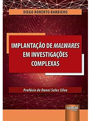 Implantação de Malwares em Investigações Complexas