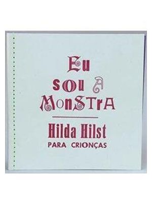 Eu Sou a Monstra - Hilda Hilst para Crionças