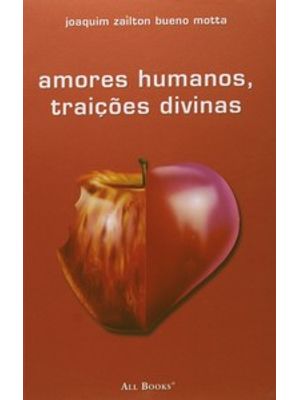 Amores Humanos, Traições Divinas