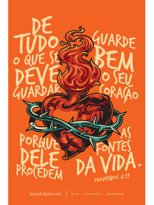 Sketch & Planner - Coração em Chamas: Ore, Estude, Desenhe