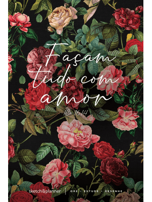 Sketch & Planner - Jardim de Rosas: Ore, Estude, Desenhe