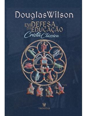 Em Defesa da Educação Cristã Clássica