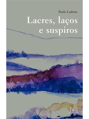 Lacres, Laços e Suspiros