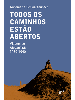 Todos os Caminhos Estão Abertos: Viagem Ao Afeganistão 1939-1940