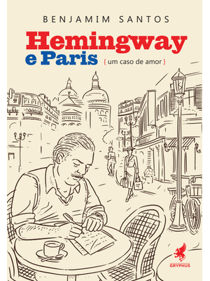Hemingway e Paris: Um Caso de Amor