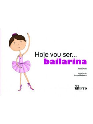 Hoje Vou Ser... Bailarina